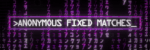anonymous fixed matches